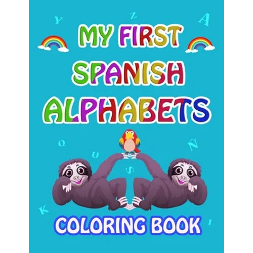 My first Spanish Alphabets: learn spanish alphabets while coloring animals ( Activity coloring book for kids and toddlers )