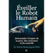 Éveiller le Robot Humain: Démanteler l'empire de la peur, des croyances et du contrôle