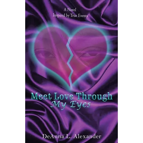 Meet Love Through My Eyes: A Novel Inspired by True Events