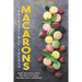 Irresitible French Macarons: More delicious taste you will get from this macaron cookbook!