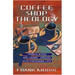 Coffee Shop Theology: Translating Doctrinal Jargon Into Everyday Life