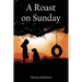 A Roast on Sunday