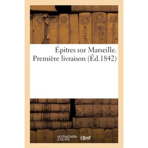 Épitres Sur Marseille. Première Livraison