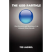 The God Particle: The Discovery and Modeling of the Ultimate Prime Particle