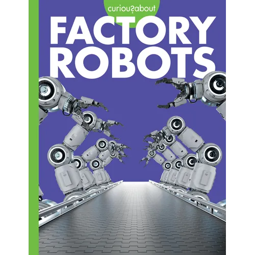 Curious about Factory Robots