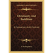 Christianity And Buddhism: A Comparison And A Contrast
