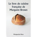 Le livre de cuisine française de Margaret Brown
