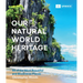 Our Natural World Heritage: 50 of the Most Beautiful and Biodiverse Places