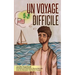 Un Voyage Difficile