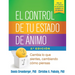 El Control de Tu Estado de Ánimo: Cambia Lo Que Sientes, Cambiando Cómo Piensas