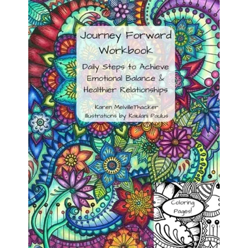 Journey Forward Workbook: Daily Steps To Achieve Emotional Balance & Healthier Relationships