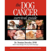 The Dog Cancer Survival Guide: Full Spectrum Treatments to Optimize Your Dog's Life Quality and Longevity