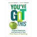 You've Got This: Finding Happiness and Success in Your First Years of Teaching