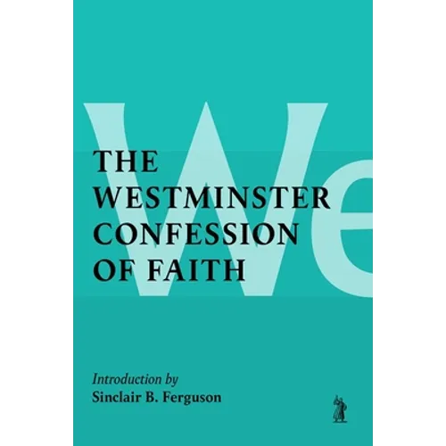 The Westminster Confession of Faith