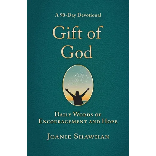Gift of God: Daily Words of Encouragement and Hope (A 90-Day Devotional) - Paperback