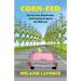 Corn-Fed: Cul-de-sacs, Keg Stands, and Coming of Age in the Midwest