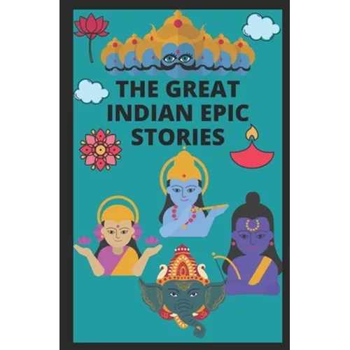The Great Indian Epic Stories: : Stories of Ramayana, Mahabharata, Diwali, Lord Krishna, Shiva, Markandeya, Druva, Tulsi.