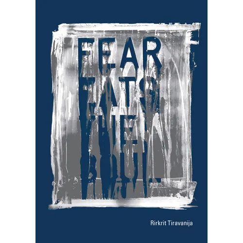 Rirkrit Tiravanija: Fear Eats the Soul
