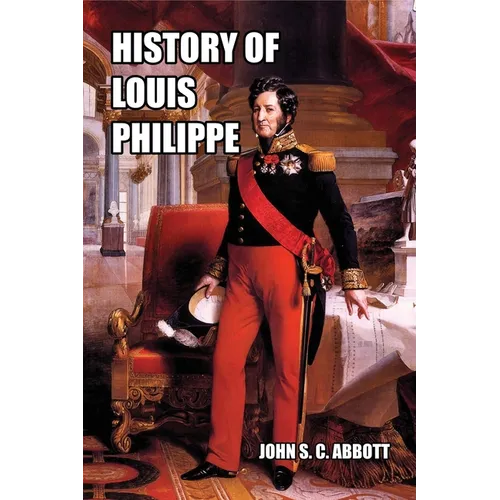 History of Louis Philippe: King of the French