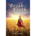 Break Forth: Becoming victorious over a past of abuse, trauma and domestic violence.