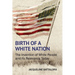 Birth of a White Nation: The Invention of White People and Its Relevance Today