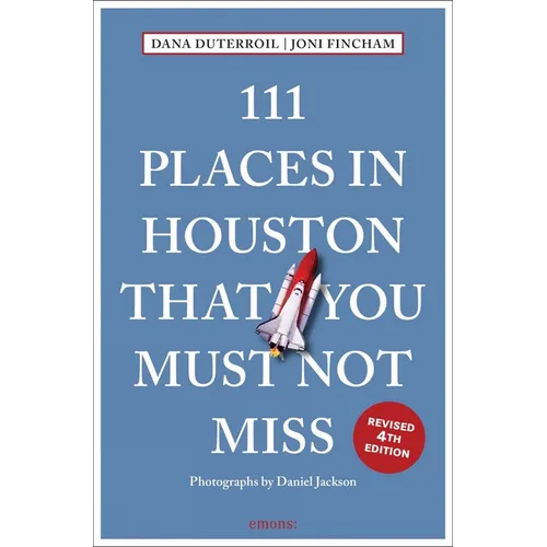 111 Places in Houston That You Must Not Miss