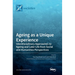 Ageing as a Unique Experience: Interdisciplinary Approaches to Ageing and Later Life from Social and Humanities Perspectives