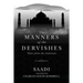 The Manners of the Dervishes: Tales from the Gulestan