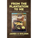 From the Plantation to Me an American Story