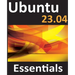 Ubuntu 23.04 Essentials: A Guide to Ubuntu 23.04 Desktop and Server Editions