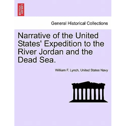 Narrative of the United States' Expedition to the River Jordan and the Dead Sea. SECOND EDITION