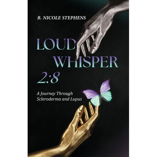 Loud Whisper 2: 8 - A Journey Through Scleroderma and Lupus