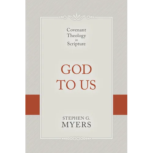 God to Us: Covenant Theology in Scripture