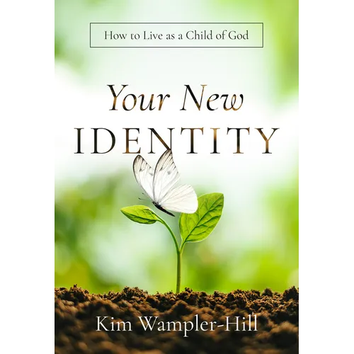 Your New Identity: How to Live as a Child of God
