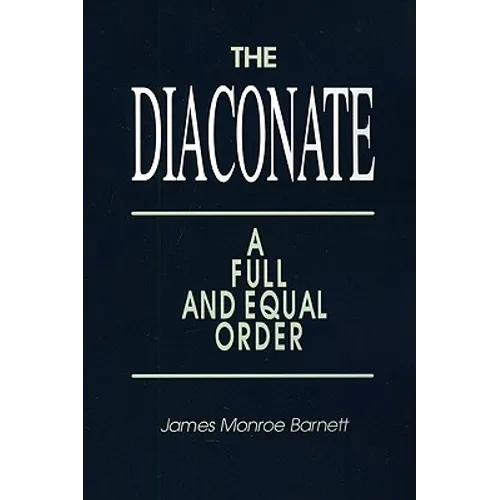 Diaconate: A Full and Equal Order