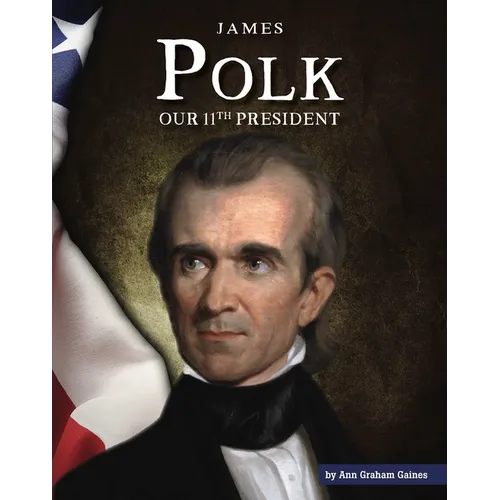 James Polk: Our 11th President