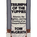 Triumph of the Yuppies: America, the Eighties, and the Creation of an Unequal Nation