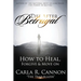 Life After Betrayal: How to Heal, Forgive & Move On