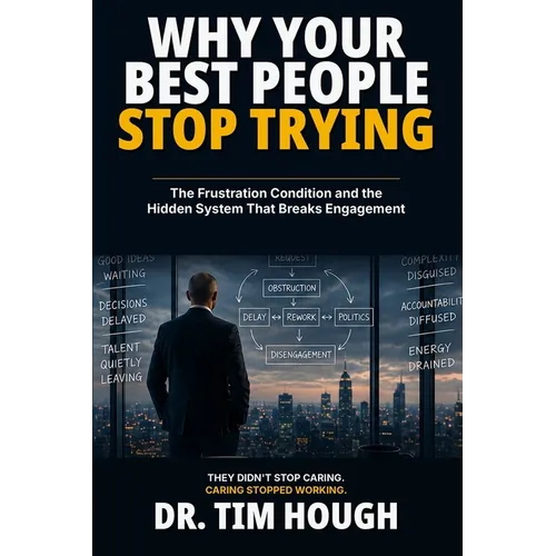 Why Your Best People Stop Trying: The Frustration Condition and the Hidden System That Breaks Engagement
