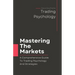 Mastering The Markets: A Comprehensive Guide to Trading Psychology and Strategies