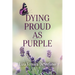Dying Proud as Purple