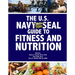 The U.S. Navy Seal Guide to Fitness and Nutrition