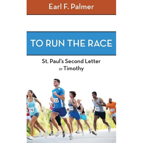 To Run the Race: Paul's Second Letter to Timothy