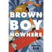 Brown Boy Nowhere