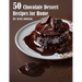 50 Chocolate Dessert Recipes for Home