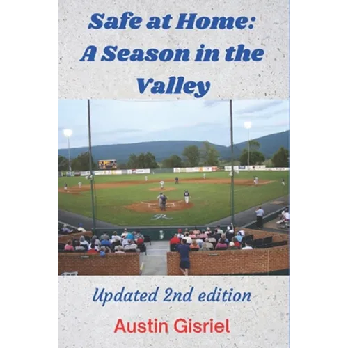 Safe at Home: A Season in the Valley: Updated 2nd Edition
