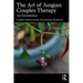 The Art of Jungian Couples Therapy: An Introduction