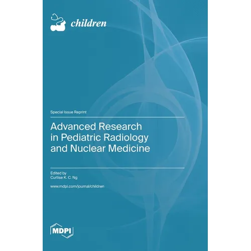 Advanced Research in Pediatric Radiology and Nuclear Medicine