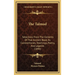 The Talmud: Selections From The Contents Of That Ancient Book, Its Commentaries, Teachings, Poetry, And Legends (1890)