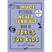 The Huge, Hysterical, Never Terrible Book of Jokes for Kids